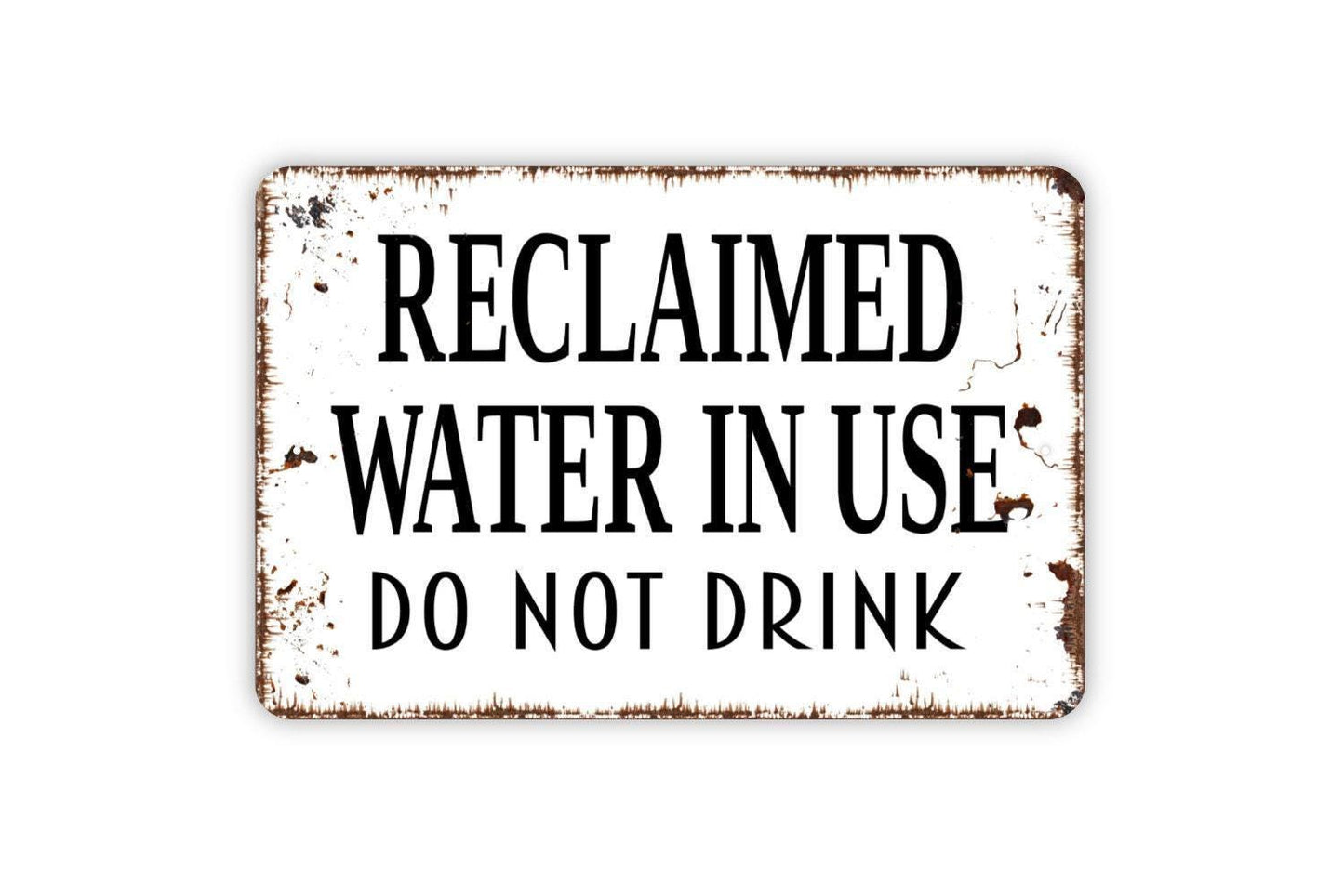 Reclaimed Water In Use Do Not Drink Sign - Non Potable Water Metal Wall Art - Indoor or Outdoor