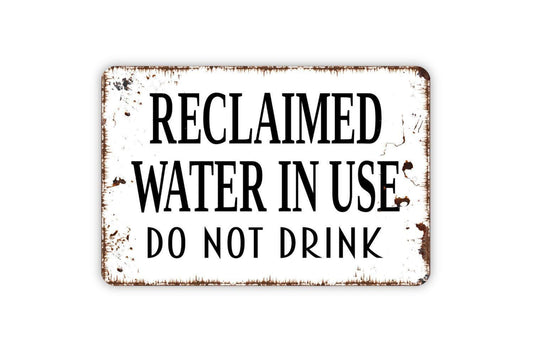 Reclaimed Water In Use Do Not Drink Sign - Non Potable Water Metal Wall Art - Indoor or Outdoor