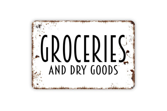 Groceries And Dry Goods Sign | Rustic Farmhouse Kitchen Market Decor | Metal Sign or Vinyl Sticker for Pantry Cafe Store Home