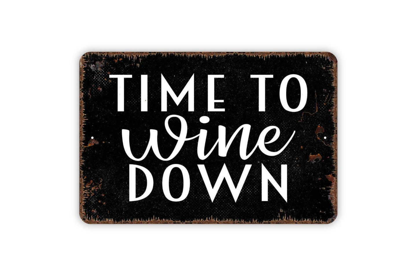 Time To Wine Down Sign - Funny Kitchen Bar Metal Wall Art