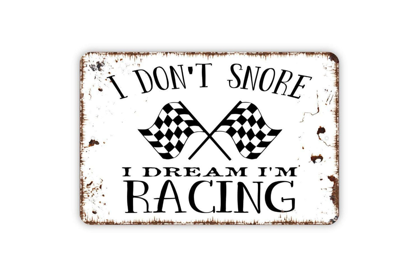 I Don't Snore I Dream I'm A Racing Sign - Funny Metal Wall Art - Indoor or Outdoor