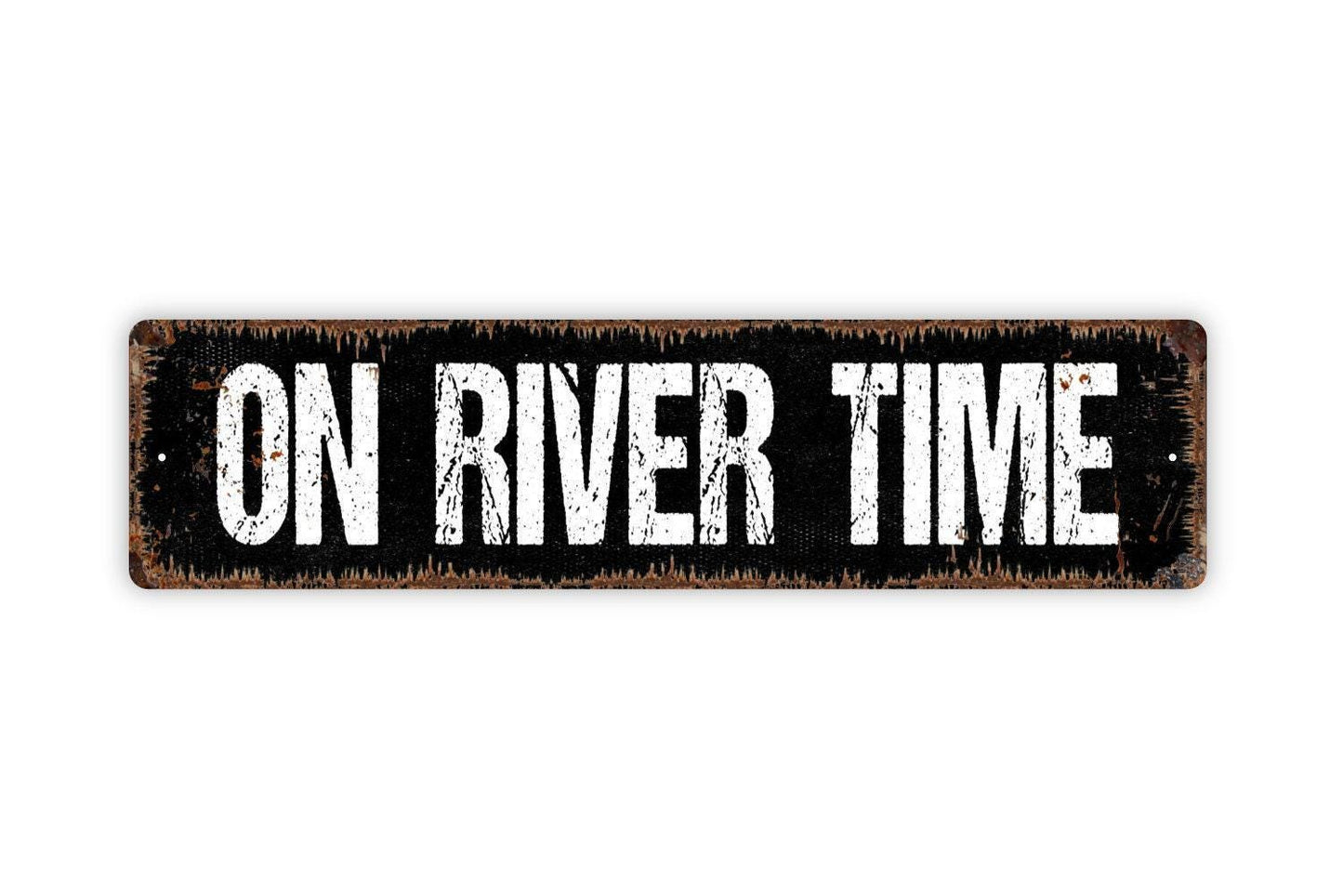 On River Time Sign - Vinyl Sticker Or  Metal Street Sign or Door Name Plate Plaque