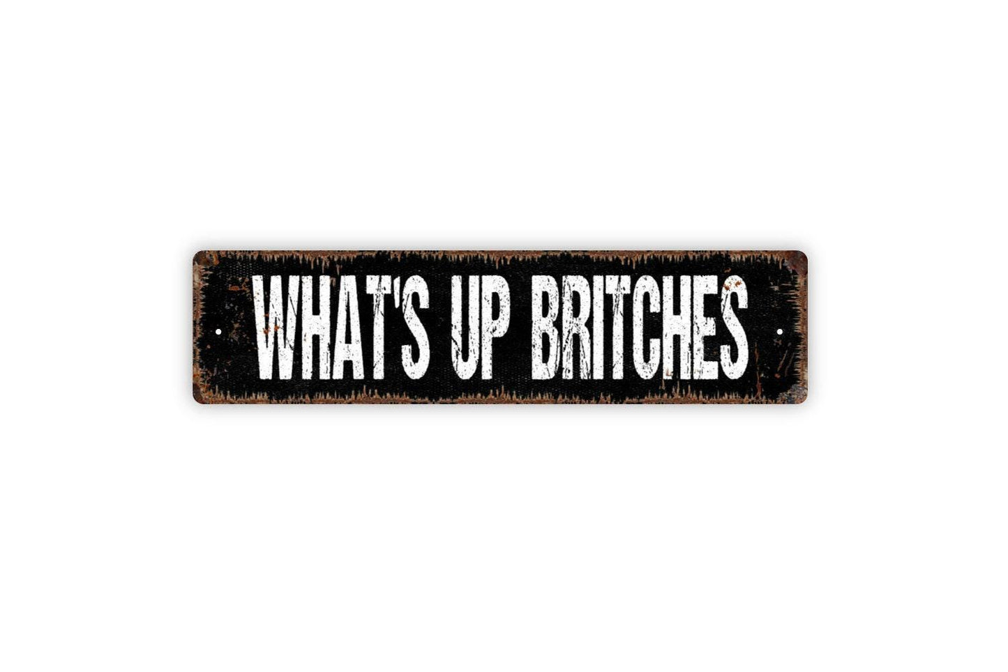 What's Up Britches Sign - Funny Bathroom Potty Restroom Laundry Room Vinyl Sticker Or  Metal Street Sign or Door Name Plate Plaque