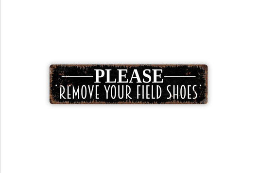 Please Remove Your Field Shoes Sign - Vinyl Sticker Or  Street Sign or Door Name Plate Plaque