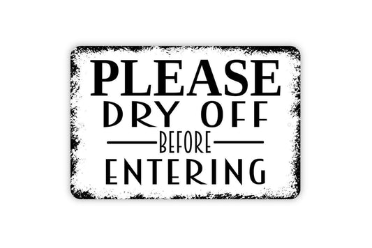Please Dry Off Before Entering Sign | Pool, Beach, or Spa Metal Sign or Vinyl Sticker | Porch, Bathroom, or Patio Decor | House Gift
