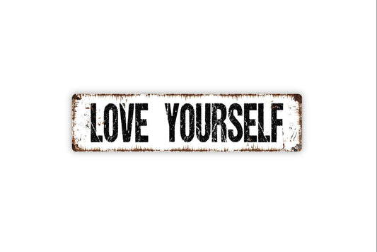 Love Yourself Sign – Inspirational Quote Wall Decor – Rustic Farmhouse Bedroom or Bathroom Sign – Metal Sign or Vinyl Sticker