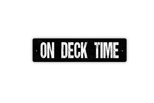 On Deck Time Sign - Funny Backyard Paradise Patio Lanai Relax Fire Pit Cook Out Rustic Street Metal Sign or Door Name Plate Plaque