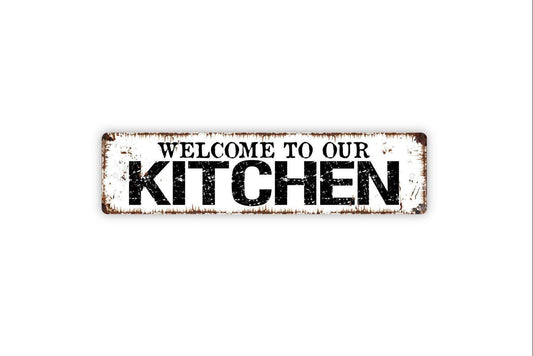 Welcome To Our Kitchen Sign - Vinyl Sticker Or  Metal Street Sign or Door Name Plate Plaque