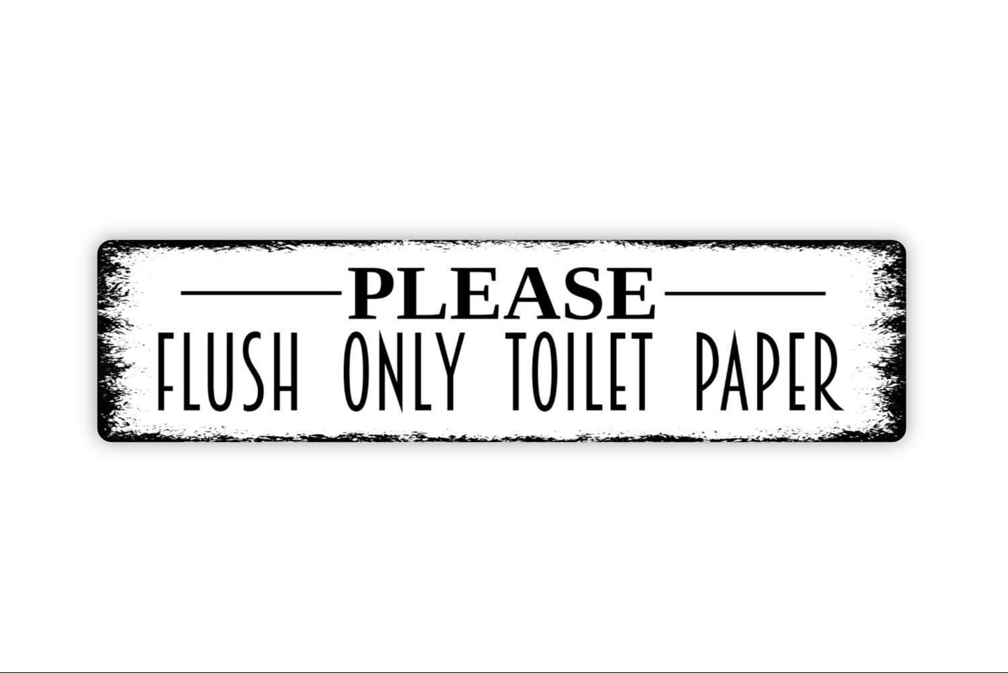 Please Flush Only Toilet Paper Sign - Septic Tank System Sensitive Plumbing Restroom Bathroom Metal Wall Art - Indoor or Outdoor