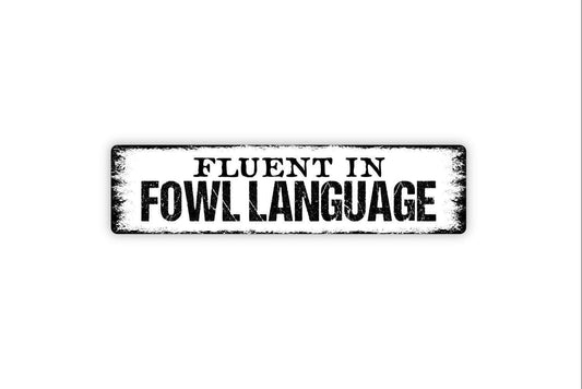 Fluent In Fowl Language Sign – Funny Chicken Coop Hen House Farm Barnyard Decor – Rustic Farmhouse Wall Art – Metal Sign or Sticker