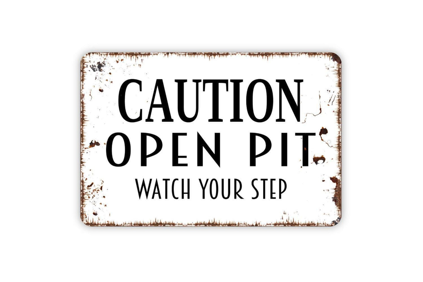 Caution Open Pit Watch Your Step Sign - Notice Warning Beware Ahead Outdoor Or Indoor Metal Sign Wall Art