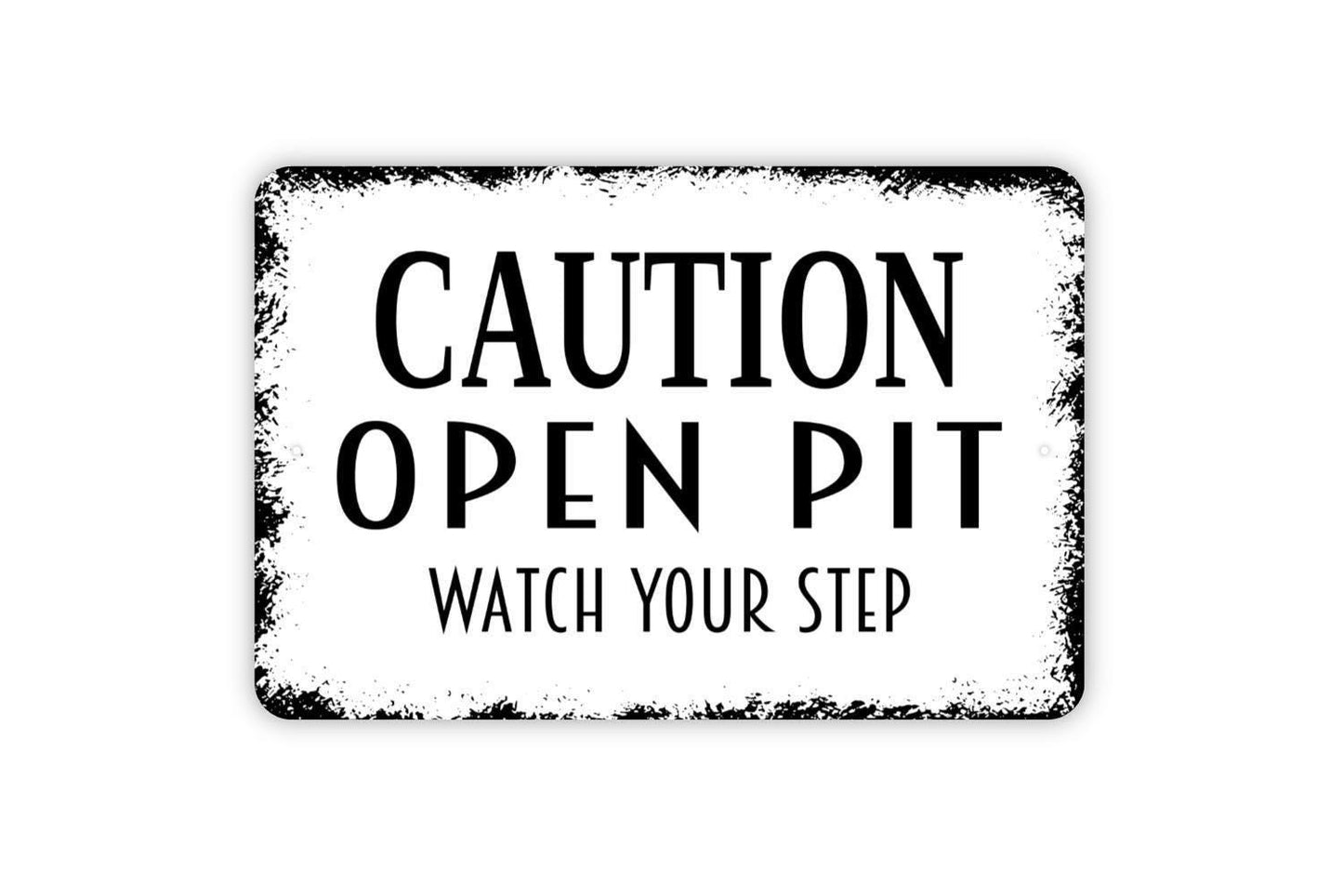Caution Open Pit Watch Your Step Sign - Notice Warning Beware Ahead Outdoor Or Indoor Metal Sign Wall Art