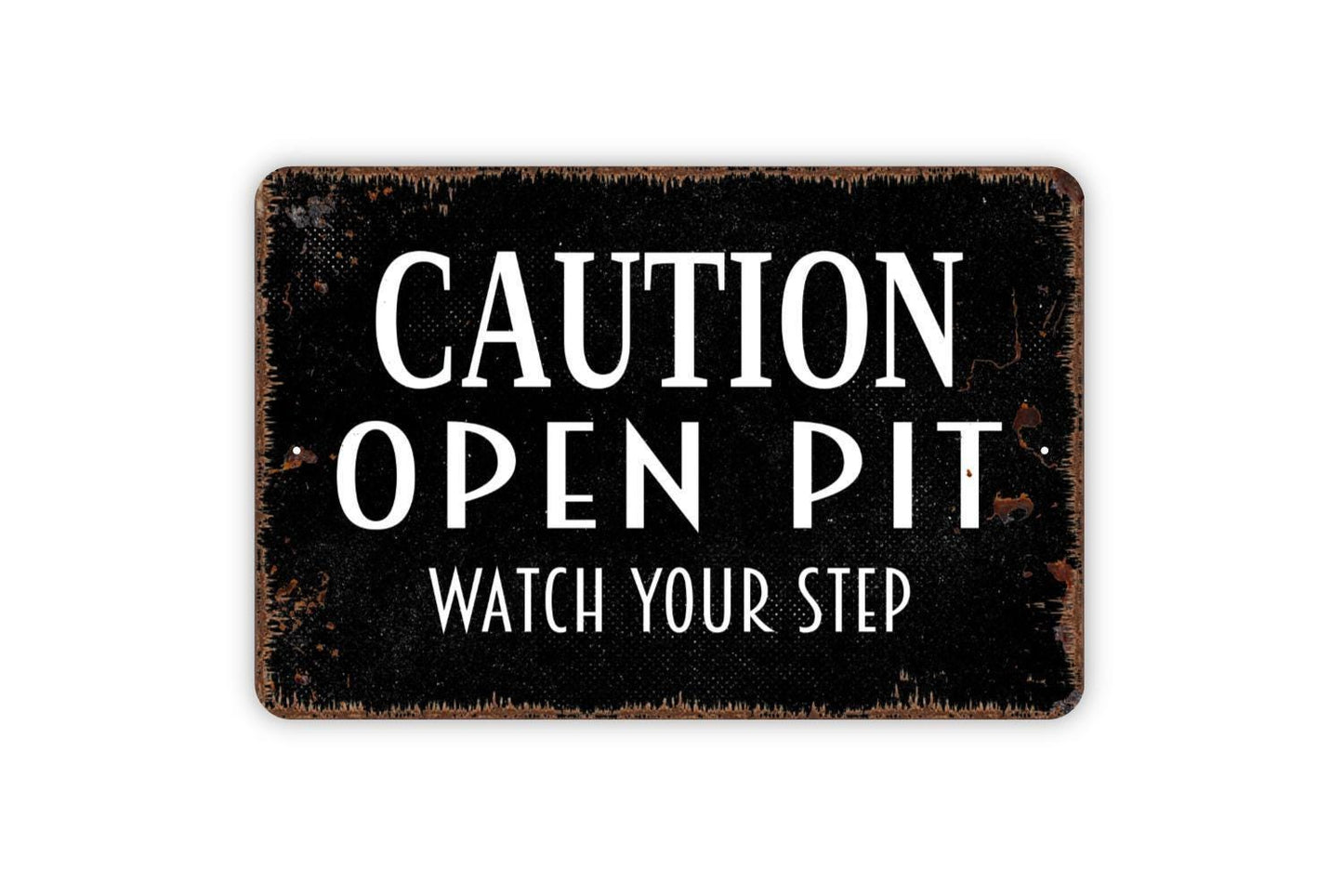 Caution Open Pit Watch Your Step Sign - Notice Warning Beware Ahead Outdoor Or Indoor Metal Sign Wall Art