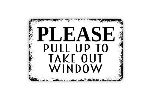 Please Pull Up To Take Out Window Sign -  Custom Restaurant Carry Out Farmhouse Kitchen Wall Metal Sign Art Indoor Or Outdoor