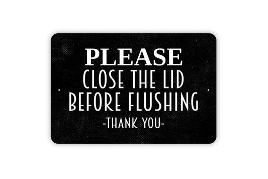 Please Close The Lid Before Flushing Thank You Sign - Bathroom Metal Indoor or Outdoor Wall Art
