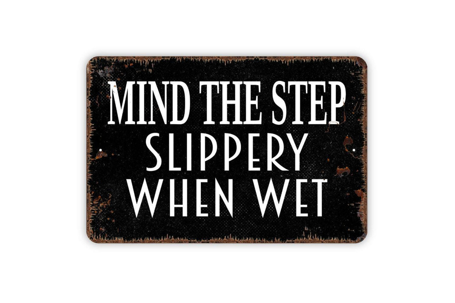 Mind The Step Slippery When Wet Sign - Notice Uneven Pavement Warning Metal Wall Art - Indoor or Outdoor