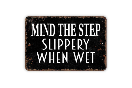 Mind The Step Slippery When Wet Sign - Notice Uneven Pavement Warning Metal Wall Art - Indoor or Outdoor