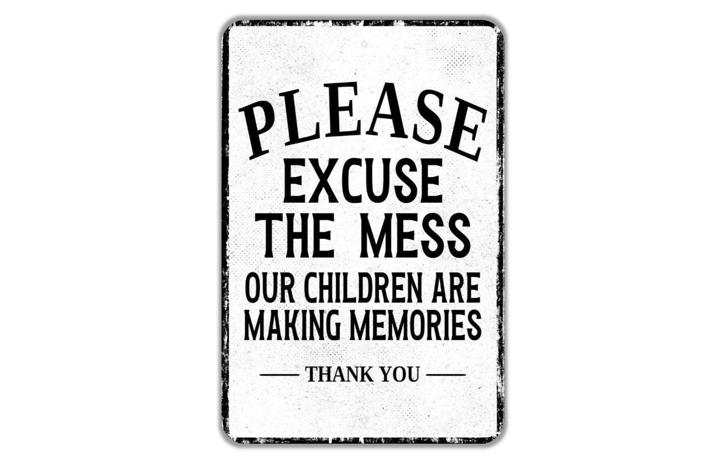 Please Excuse The Mess Our Children Are Making Memories Thank You Sign | Family Home Metal Sign or Vinyl Sticker | Playroom, Kids Room Decor