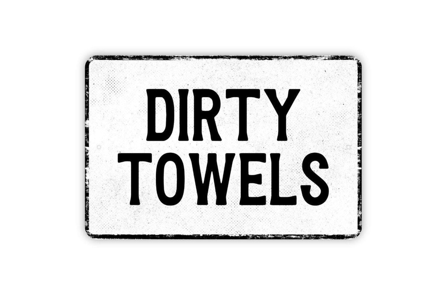 Dirty Towels Sign Metal Wall Art or Vinyl Sticker for Bathroom, Laundry Room, Spa, Pool, Hotel, Resort, Rustic Home or Business Organization