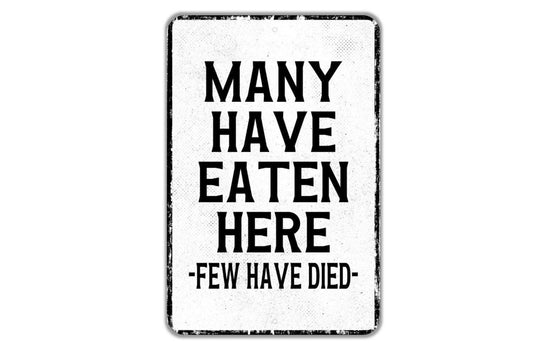 Many Have Eaten Here Few Have Died Sign | Funny Kitchen Sign | Rustic Farmhouse Cooking Humor Metal Sign or Vinyl Sticker
