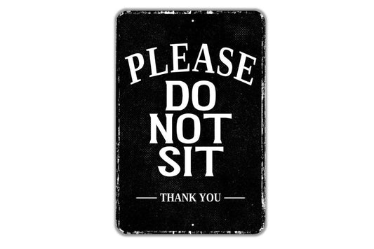 Please Do Not Sit Thank You Sign Metal Wall Art or Vinyl Sticker for Business, Office, Storefront, Bench, Furniture, Workplace Note