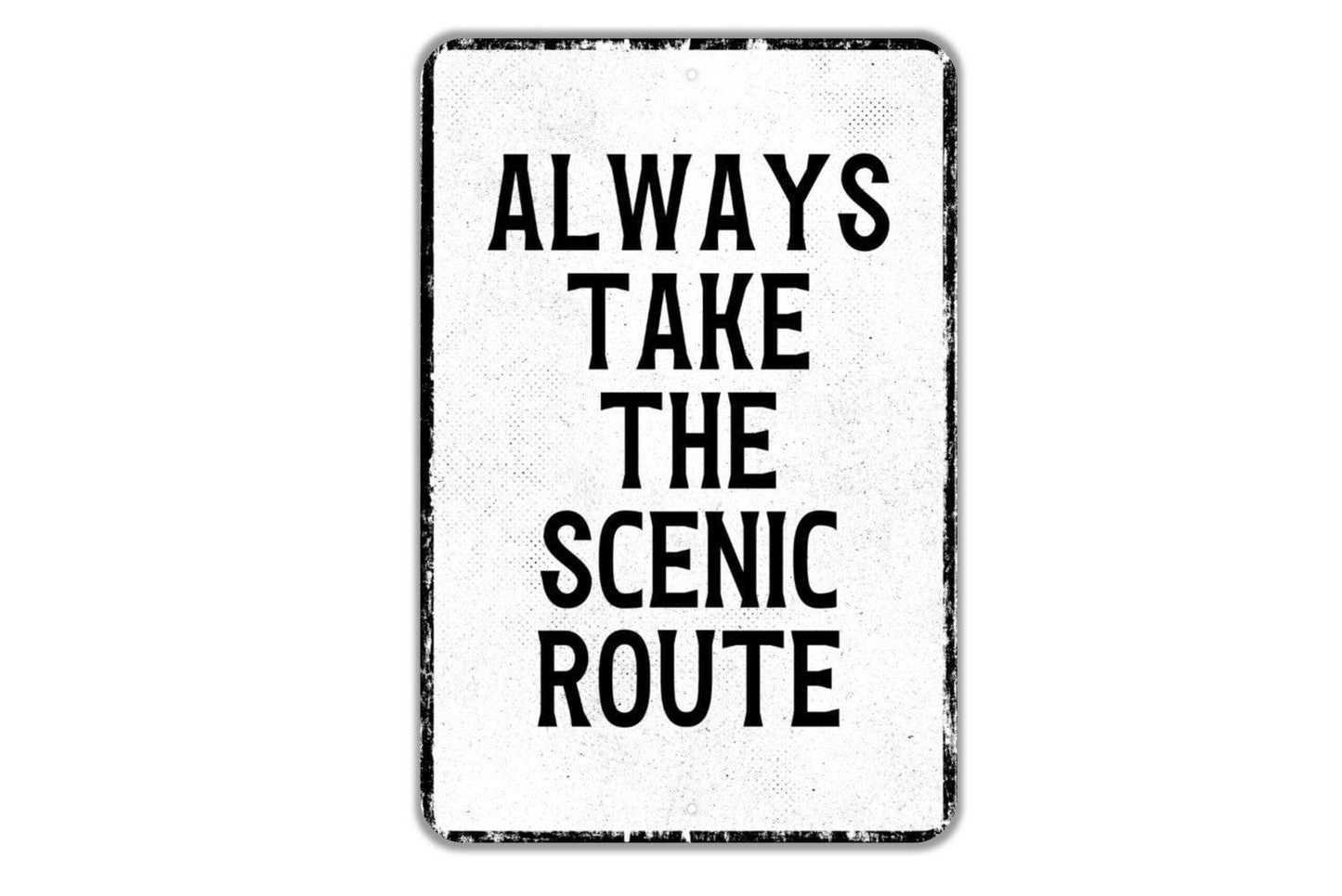 Always Take The Scenic Route Sign Metal Wall Art or Vinyl Sticker for Home, Cabin, RV, Camper, Travel Decor, Adventure Quote Wall Sign
