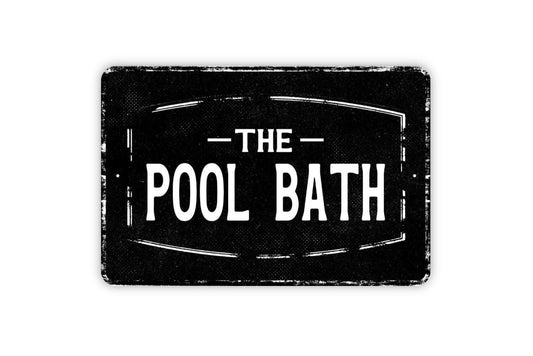 The Pool Bath Sign Metal Wall Art or Vinyl Sticker for Pool House, Bathroom, Patio, Backyard, Outdoor Retreat, Rustic Summer Wall Decor
