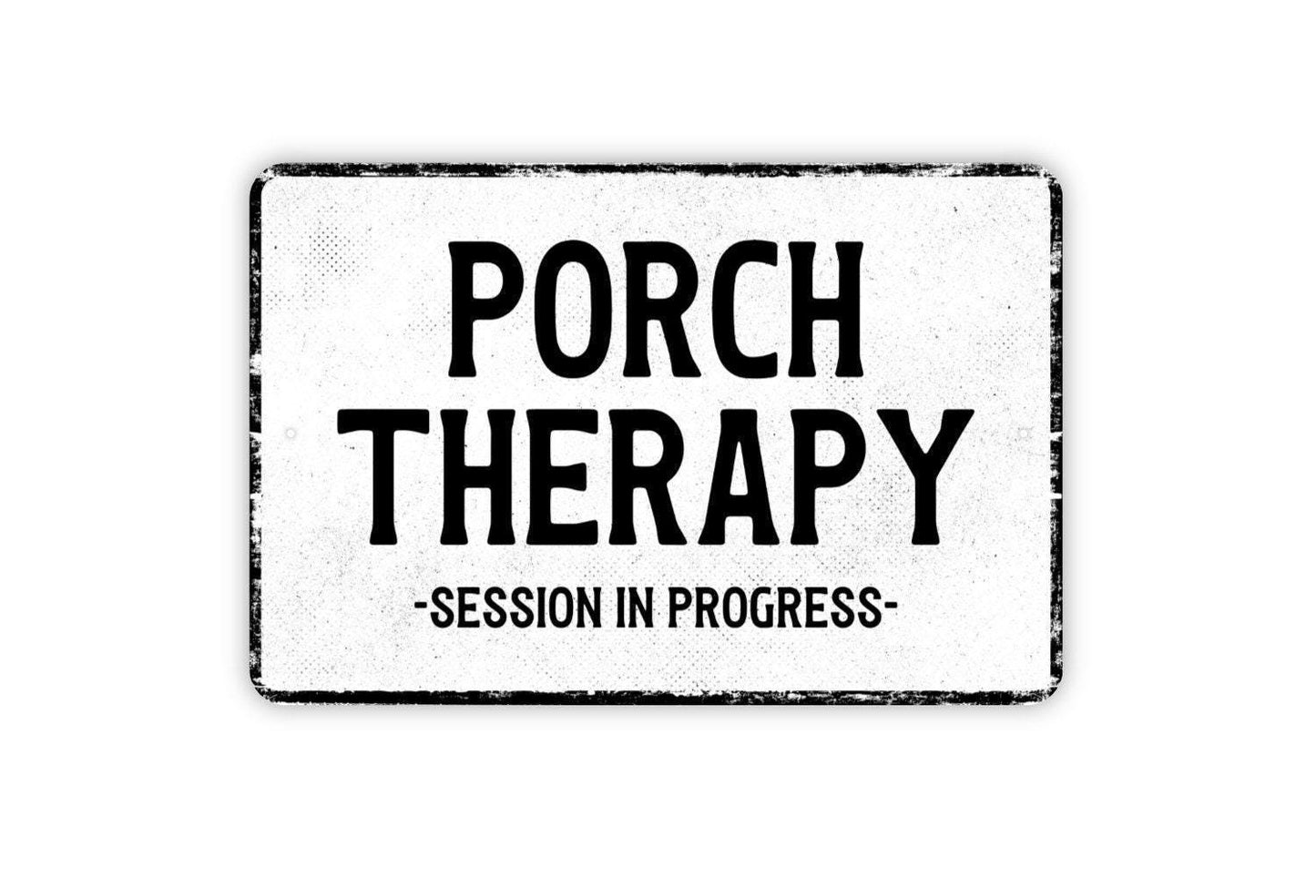 Porch Therapy Session In Progress Sign | Funny Porch Metal Sign or Vinyl Sticker | Rustic Farmhouse Decor, Patio, Outdoor Retreat Wall Art