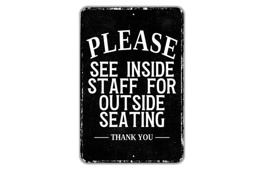 Please See Inside Staff For Outside Seating Thank You Sign | Restaurant Metal Sign or Vinyl Sticker | Cafe, Patio Dining, Hostess Sign