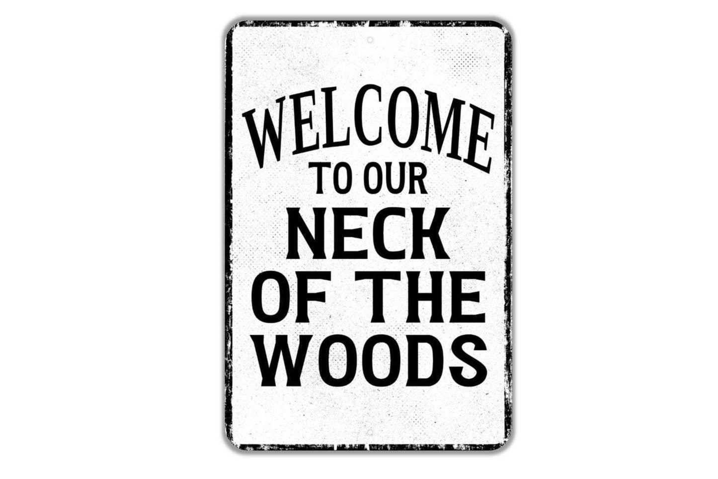 Welcome To Our Neck Of The Woods Sign | Rustic Cabin Lodge Wall Decor | Country Home Backyard Yard Art | Vinyl Sticker or Metal Sign