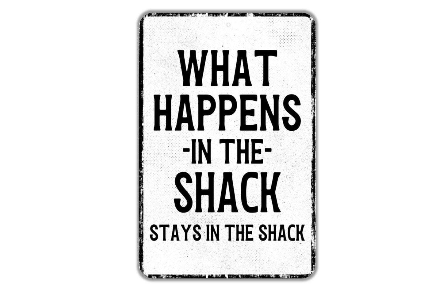 What Happens In The Shack Stays In The Shack Sign Metal Wall Art or Vinyl Sticker for Cabin, Lake House, Bar, Patio, Rustic Funny Decor