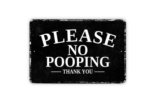 Please No Pooping Thank You Sign | Funny Bathroom Wall Decor | Restroom Door Sign | Metal Sign or Vinyl Sticker | Outdoor Yard or Pet Area