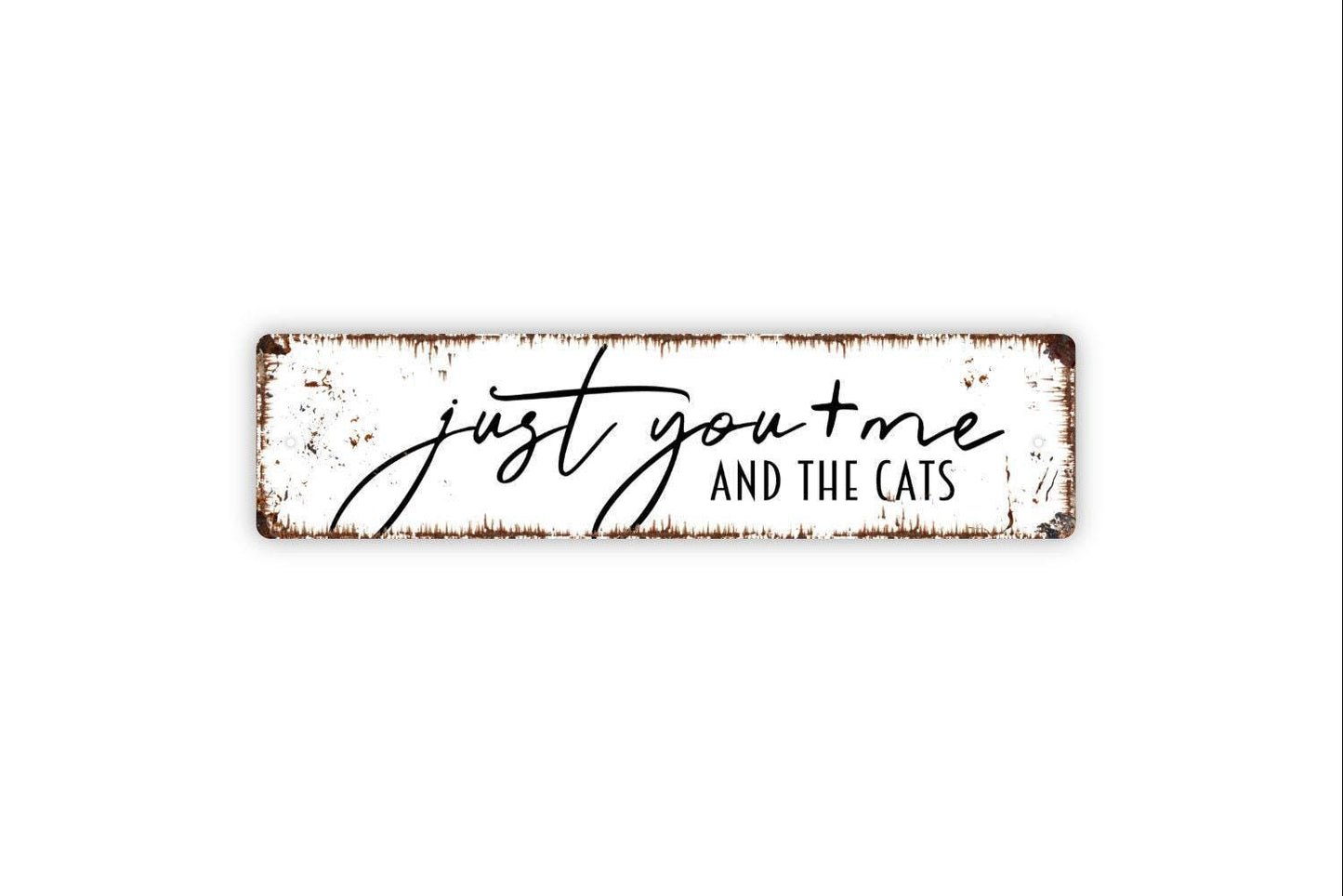 Just You And Me And The Cats Sign, Funny Kitty Kitten Cat Metal Sign, Farmhouse Style Decor, Rustic Street Sign or Door Name Plate Plaque