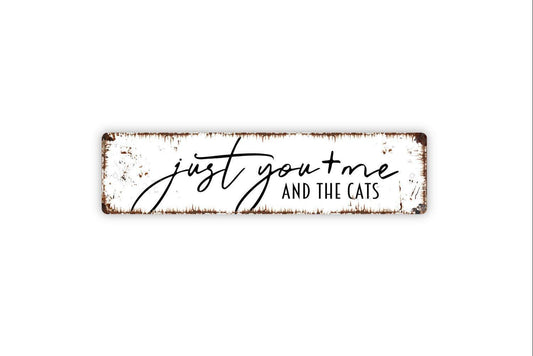 Just You And Me And The Cats Sign, Funny Kitty Kitten Cat Metal Sign, Farmhouse Style Decor, Rustic Street Sign or Door Name Plate Plaque