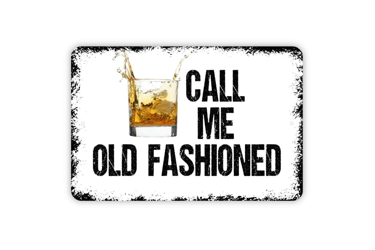 Call Me Old Fashioned Sign - Funny Kitchen Bar Metal Indoor or Outdoor Wall Art