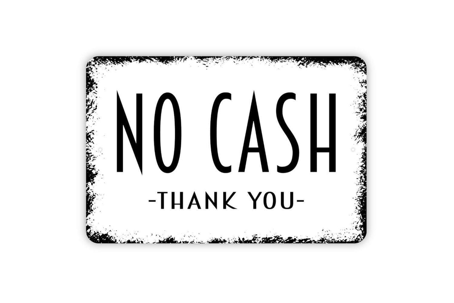 No Cash Thank You Sign - Metal Indoor or Outdoor Wall Art