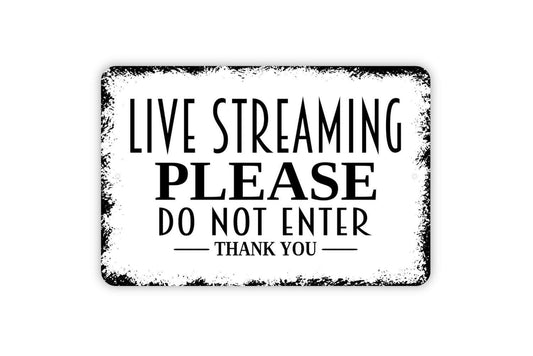 Live Streaming Please Do Not Enter Thank You Sign - Quiet Please Recording In Progress Metal Sign Indoor or Outdoor Wall Art