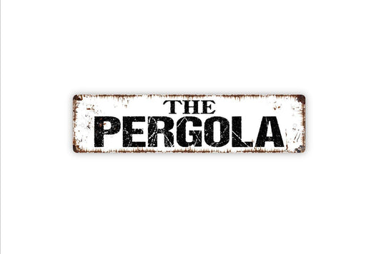 The Pergola Sign - Patio Veranda Terrace Vinyl Sticker Or  Metal Street Sign or Door Name Plate Plaque