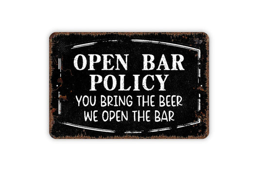 Open Bar Policy You Bring The Beer We Open The Bar Sign | Funny Drinking Party Decor | Metal Sign or Vinyl Sticker for Patio Bar Home