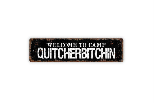 Welcome To Camp Quitcherbitchin Sign - Funny Camp Vinyl Sticker Or  Metal Street Sign or Door Name Plate Plaque