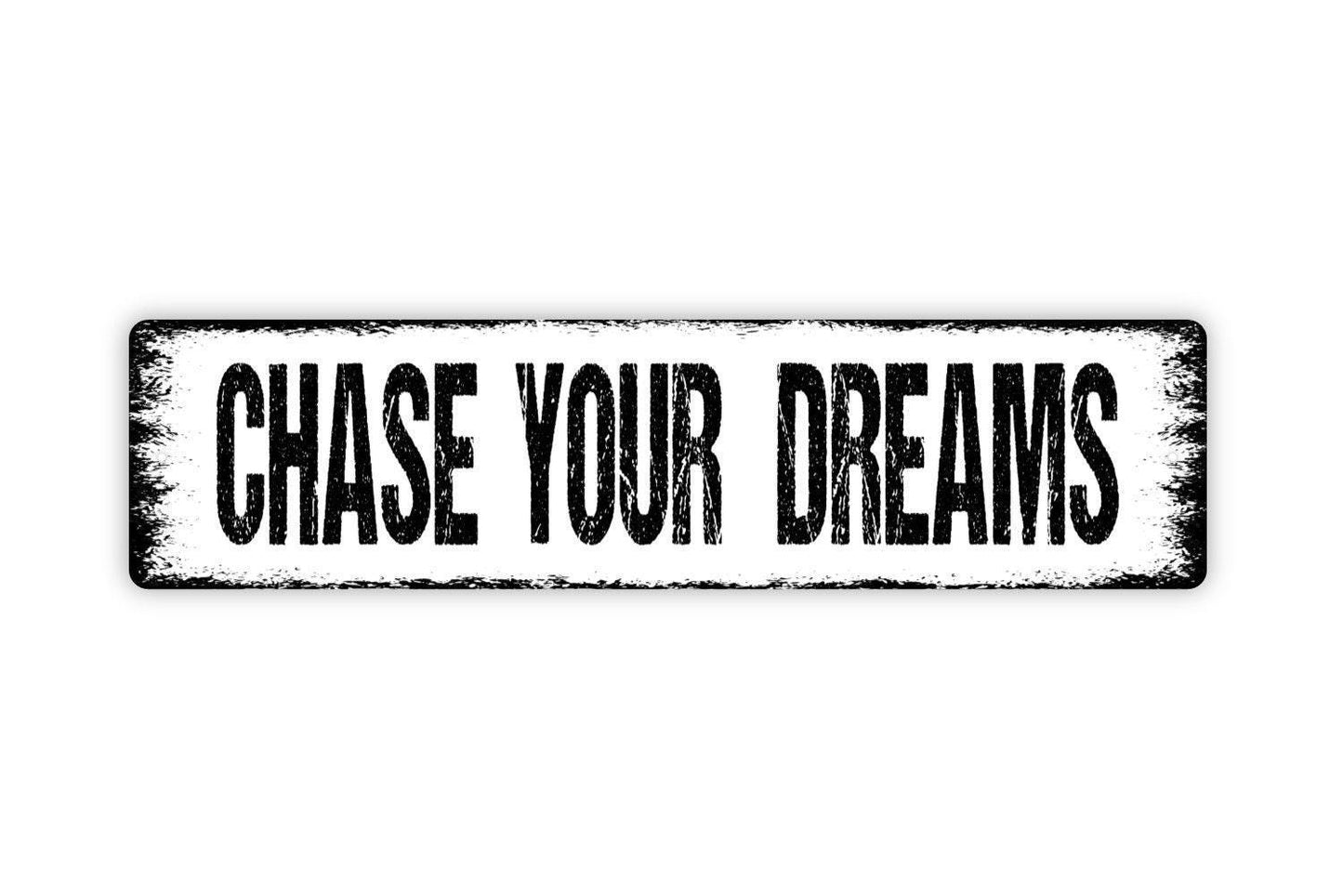 Chase Your Dreams Metal Sign - Affirmation Love Graduation Encouragement Vinyl Sticker Or  Street Metal Sign or Door Name Plate Plaque