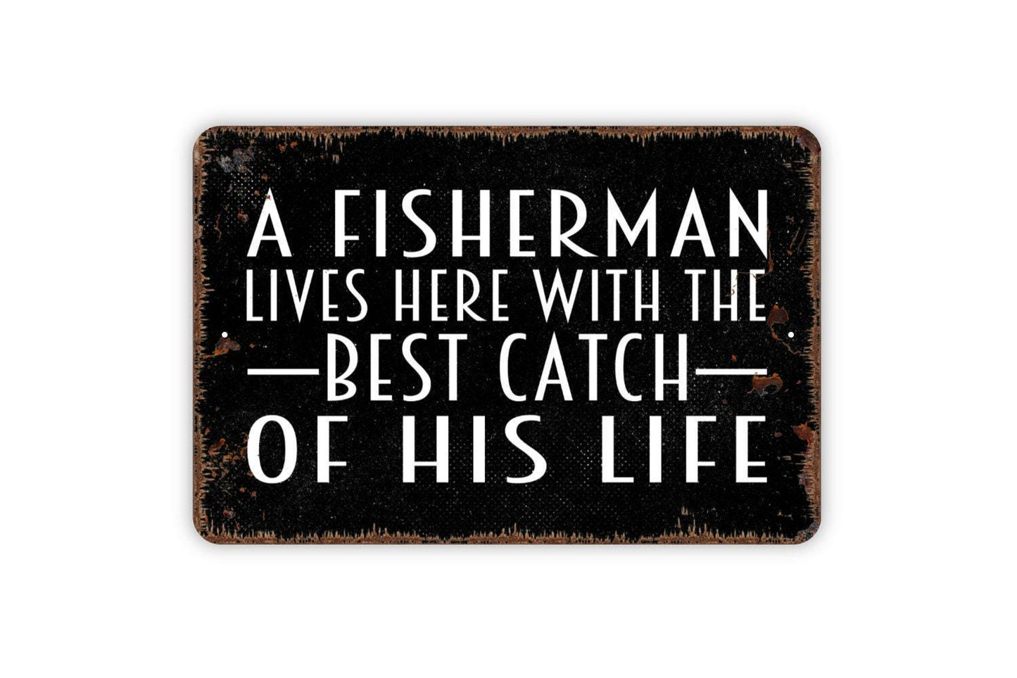 A Fisherman Lives Here With The Best Catch Of His Life Sign – Rustic Lake Cabin Lodge Fishing Home Decor – Metal Sign or Sticker