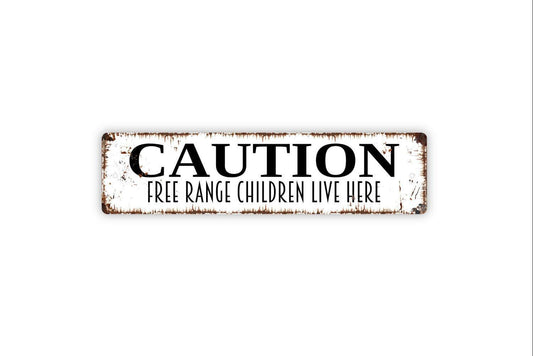 Caution Free Range Children Live Here Sign, Funny Custom Metal Sign, Vinyl Sticker Or  Street Sign or Door Name Plate Plaque