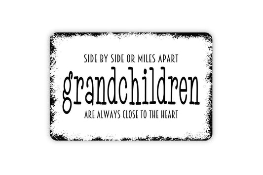 Side By Side Or Miles Apart Grandchildren Are Always Close To The Heart Sign - Metal Wall Art - Indoor or Outdoor