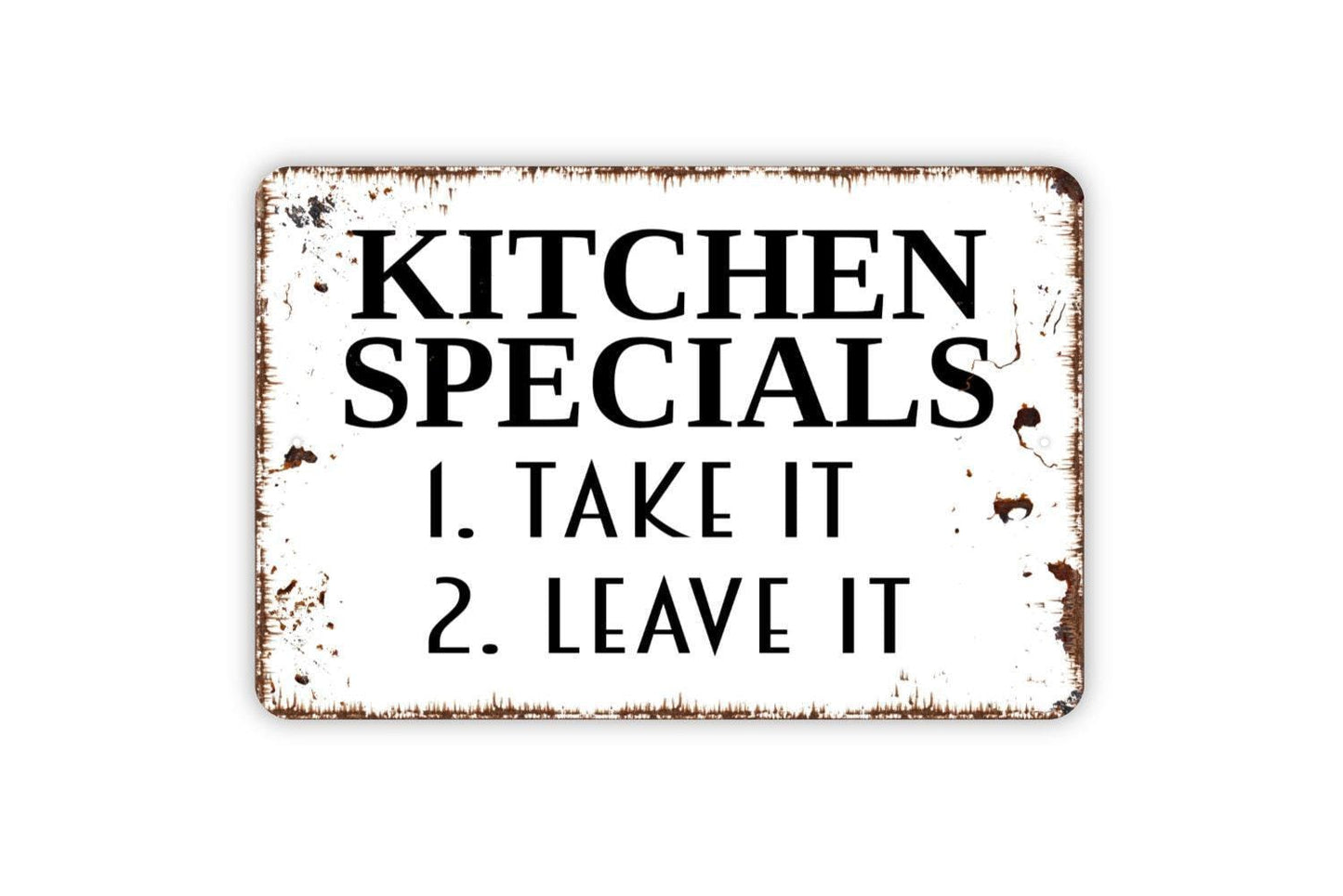 Kitchen Specials Take It Or Leave It Sign - Funny Metal Indoor or Outdoor Wall Art