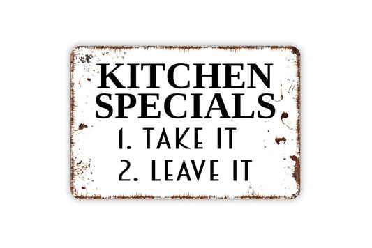 Kitchen Specials Take It Or Leave It Sign - Funny Metal Indoor or Outdoor Wall Art