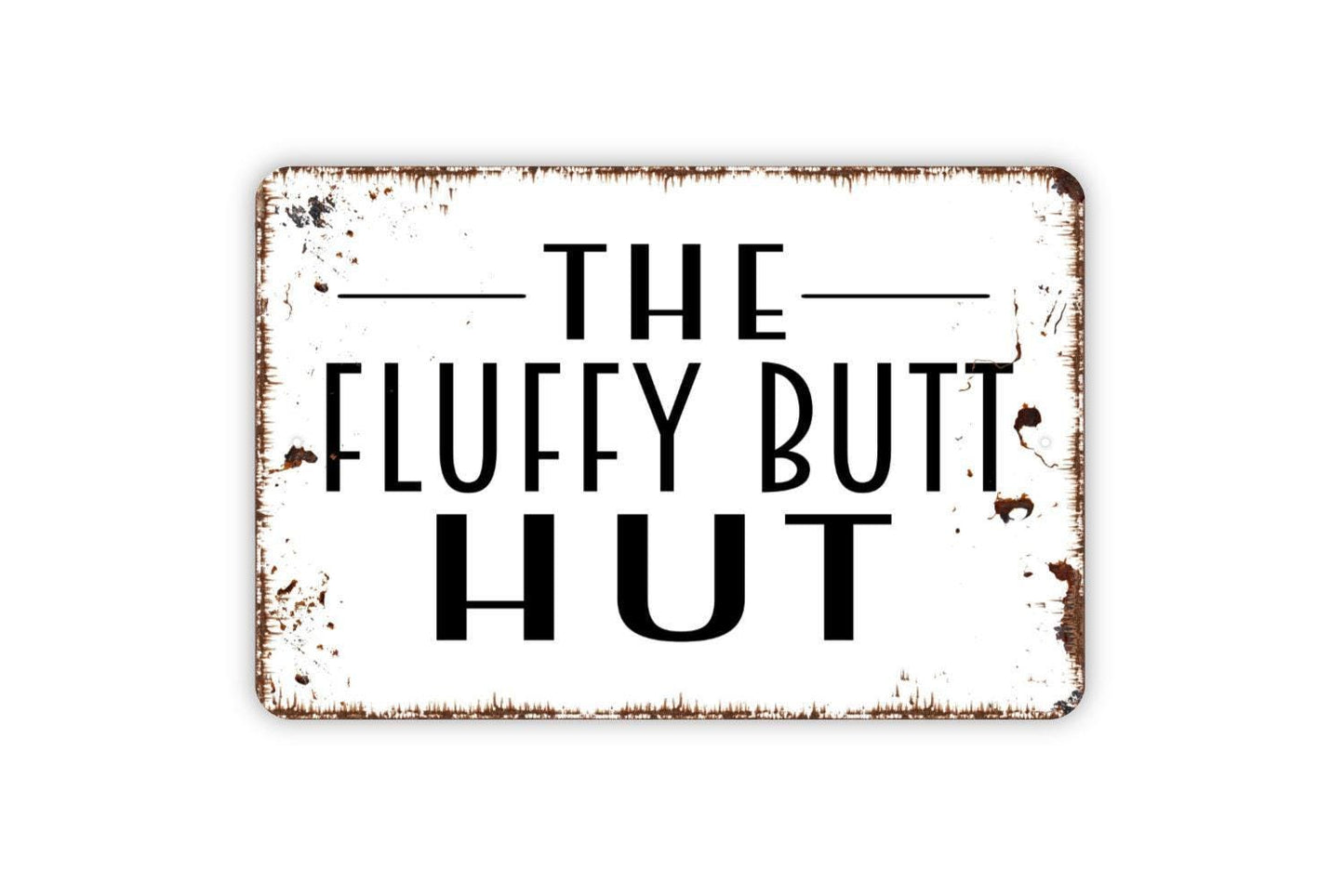 The Fluffy Butt Hut Sign - Funny Farm Animal Metal Indoor or Outdoor Wall Art