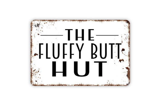 The Fluffy Butt Hut Sign - Funny Farm Animal Metal Indoor or Outdoor Wall Art