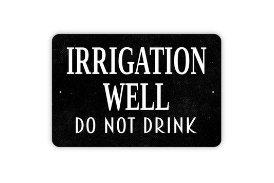 Irrigation Well Do Not Drink Sign - Non Potable Water Metal Wall Art - Indoor or Outdoor