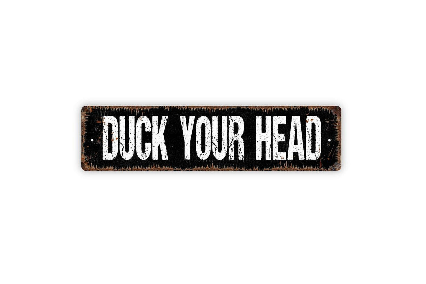 Duck Your Head Sign - Vinyl Sticker Or  Metal Street Sign or Door Name Plate Plaque